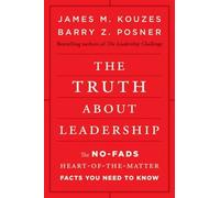 James M. Kouzes, Barry Z. Posner – The Truth about Leadership – Copertina rigida