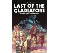 James M. LaRossa Jr Jonathan Vankin Last of the Gladiators (Copertina rigida)