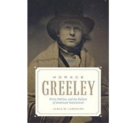 James M. Lundberg Horace Greeley (Copertina rigida)