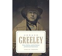 James M. Lundberg Horace Greeley (Copertina rigida)