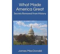 James M MacDonald What Made America Great (Tascabile)