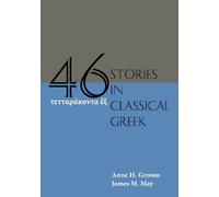 James M. May Anne H. Groton Forty-Six Stories in Classical Greek (Tascabile)