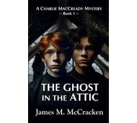 James M McCracken The Ghost in the Attic (Tascabile) Charlie Maccready Mystery