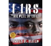 James M Moten I IRS "My Hell of Life" (Copertina rigida)