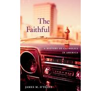 James M. O’Toole The Faithful (Tascabile)
