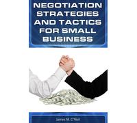 James M. O'Neil Negotiation Strategies and Tactics for Small Busines (Tascabile)
