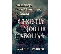 James M. Parker Ghostly North Carolina (Tascabile)