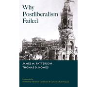 James M Patterson Thomas D Howes Why Postliberalism Failed (Tascabile)