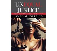 James M Porfido Unequal Justice (Tascabile)