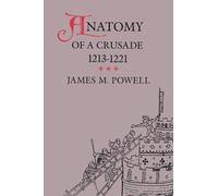 James M. Powell Anatomy of a Crusade, 1213-1221 (Tascabile) Middle Ages Series