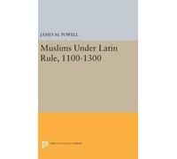James M. Powell Muslims Under Latin Rule, 1100-1300 (Copertina rigida)