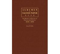James M. Reilly The Albumen and Salted Paper Book (Copertina rigida)