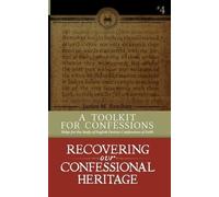 James M Renihan A Toolkit for Confessions (Tascabile)