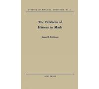 James M. Robinson The Problem of History in Mark (Tascabile)
