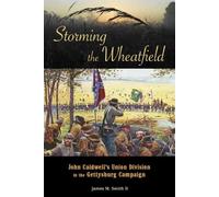 James M. Smith Chris Bagley Phil Laino Storming the Wheatfield (Tascabile)