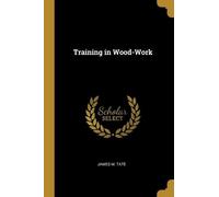 James M Tate Training in Wood-Work (Tascabile)
