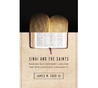 James M. Todd I Sinai and the Saints - Reading Old Covenant Laws for (Tascabile)