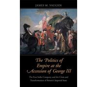 James M. Vaughn The Politics of Empire at the Accession of Ge (Copertina rigida)