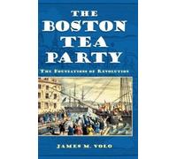 James M. Volo The Boston Tea Party (Copertina rigida)