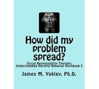James M Yokley Ph D How did my problem spread? (Tascabile)
