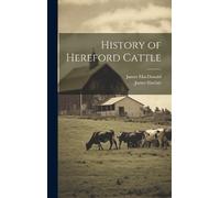 James MacDonald James Sinclair History of Hereford Cattle (Copertina rigida)