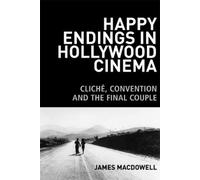 James MacDowell Happy Endings in Hollywood Cinema (Copertina rigida)