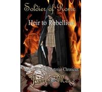 James Mace Soldier of Rome (Tascabile) Artorian Chronicles