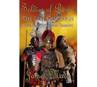 James Mace Soldier of Rome (Tascabile) Artorian Chronicles