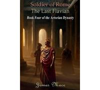 James Mace Soldier of Rome (Tascabile) Artorian Dynasty
