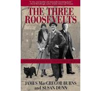 James MacGregor Burns Susan Dunn The Three Roosevelts (Tascabile)