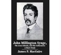 James MacGuire John Millington Synge, the Aran Islands, and H (Copertina rigida)