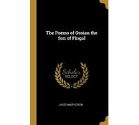 James MacPherson The Poems of Ossian the Son of Fingal (Copertina rigida)