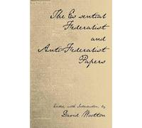 James Madison Alexander Hami The Essential Federalist and Anti-Fede (Tascabile)