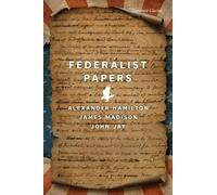 James Madison Alexander Hamilton John Jay The Federalist Papers (Tascabile)