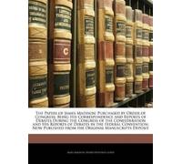 James Madison Henry Dilworth Gilpin The Papers of James Madison (Tascabile)