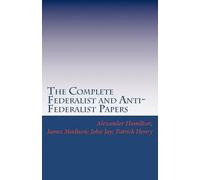 Alexander Hamilton James Madison Pat The Complete Federalist and Ant (Tascabile)