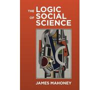 James Mahoney The Logic of Social Science (Tascabile)
