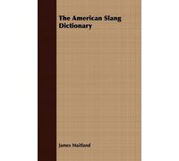 James Maitland The American Slang Dictionary (Tascabile)
