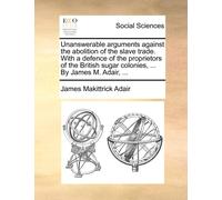 James Makittric Unanswerable Arguments Against the Abolition of the (Tascabile)