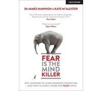 James Mannion K Fear Is The Mind Killer: Why Learning to Learn deser (Tascabile)