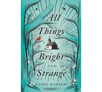 James Markert All Things Bright and Strange (Tascabile)