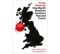 James Marriott Terry Macalister Crude Britannia (Copertina rigida)