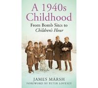 James Marsh A 1940s Childhood (Tascabile)
