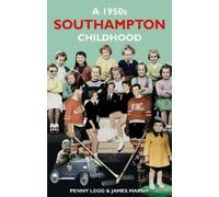 James Marsh Penny Legg A 1950s Southampton Childhood (Tascabile)