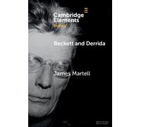 James Martell Beckett and Derrida (Tascabile) Elements in Beckett Studies