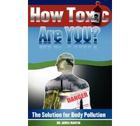 James Martin How Toxic Are You? The Solution for Body Pollution (Tascabile)