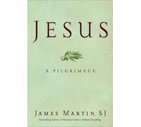 Jesus: A Pilgrimage by Martin, James