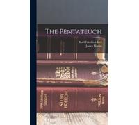 James Martin Karl Friedrich Keil The Pentateuch (Copertina rigida)