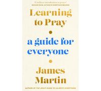 James Martin Learning to Pray (Copertina rigida)