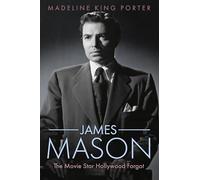 James Mason: The Movie Star Hollywood Forgot